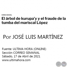 EL RBOL DE KURUPAY Y EL FRAUDE DE LA TUMBA DEL MARISCAL LPEZ - Por JOS LUIS MARTNEZ - Sbado, 17 de Abril de 2021